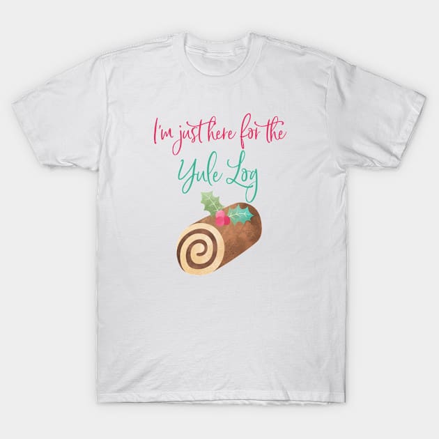 I'm just here for the yule log! T-Shirt by StarsHollowMercantile